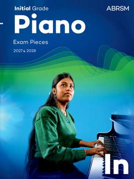 ABRSM Piano Exam Pieces 2027 & 2028 Initial Grade