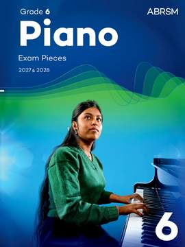 ABRSM Piano Exam Pieces 2027 & 2028 Grade 6