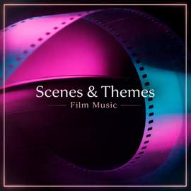 Scenes & Themes - Film Music