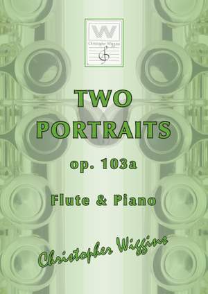 Wiggins, Christopher:  Two Portraits op.103A (flute & piano)