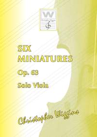 Wiggins, Christopher:  Six Miniatures op. 63 (solo viola)
