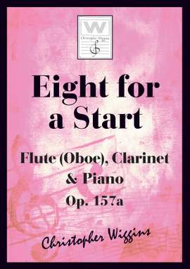 Wiggins, Christopher:  Eight For A Start (flute, clarinet & piano)