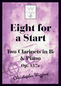 Wiggins, Christopher:  Eight For A Start (2 clarinets & piano)
