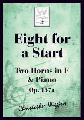 Wiggins, Christopher:  Eight For A Start (2 horns & piano)