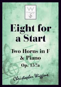 Wiggins, Christopher:  Eight For A Start (2 horns & piano)