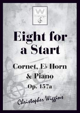 Wiggins, Christopher:  Eight For A Start (cornet, E flat horn & piano)