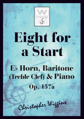 Wiggins, Christopher:  Eight For A Start (E flat horn, baritone & piano)