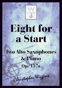 Wiggins, Christopher:  Eight For A Start (2 alto saxophones & piano)