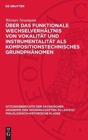 Über Das Funktionale Wechselverhältnis Von Vokalität Und Instrumentalität ALS Kompositionstechnisches Grundphänomen: Dargestellt Am Schaffen Johann Sebastian Bachs