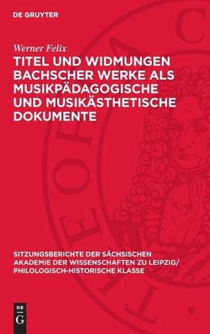 Titel Und Widmungen Bachscher Werke ALS Musikpädagogische Und Musikästhetische Dokumente