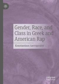 Gender, Race, and Class in Greek and American Rap
