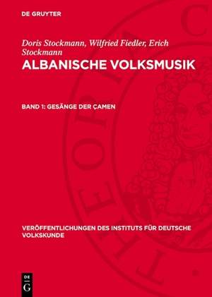Gesänge Der Çamen: Materialien Der 1957 Durchgeführten Sammelexpedition Der Deutschen Akademie Der Wissenschaften Zu Berlin Und Der Staatsuniversität Zu Tirana
