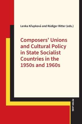 Composers’ Unions and Cultural Policy in State Socialist Countries in the 1950s and 1960s