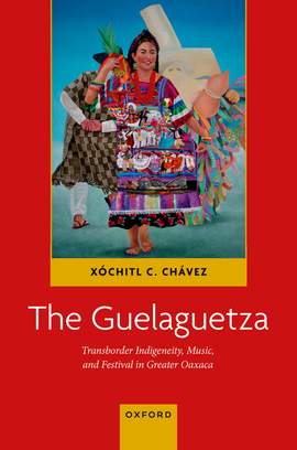 The Guelaguetza: Transborder Indigeneity, Music, and Festival in Greater Oaxaca