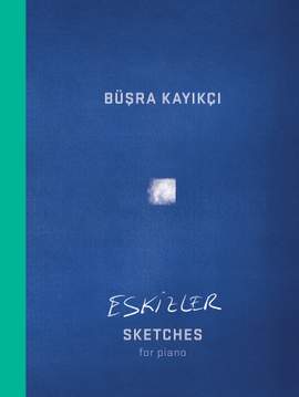 Kayikçi, Büsra: Eskizler