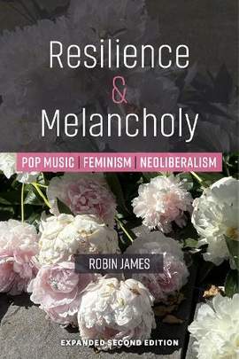 Resilience & Melancholy: Pop Music, Feminism, Neoliberalism