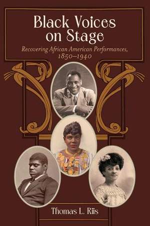 Black Voices on Stage: Recovering African American Performances, 1850–1940