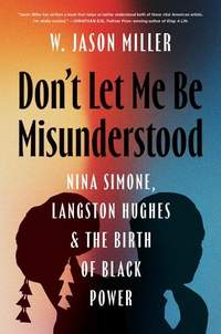 Don't Let Me Be Misunderstood: Nina Simone, Langston Hughes, and the Birth of Black Power