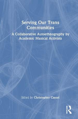 Serving Our Trans Communities: A Collaborative Autoethnography by Academic Musical Activists