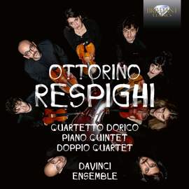 Respighi: Quartetto Dorico, Piano Quintet, Doppio Quartet