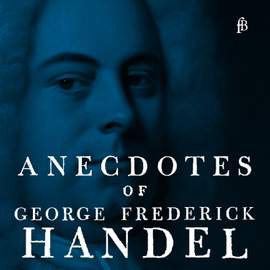 Anecdotes of George Frederick Handel