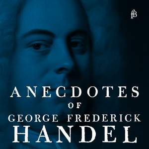 Anecdotes of George Frederick Handel