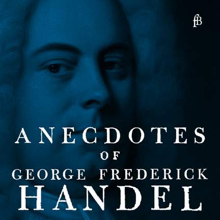Anecdotes of George Frederick Handel
