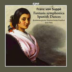 Franz von Suppè: Fantasia Symphonica & Spanish Dances