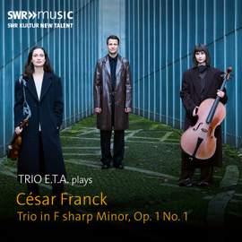 Trio E.T.A. plays César Franck: Trio Op. 1 No. 1