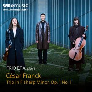 Trio E.T.A. plays César Franck: Trio Op. 1 No. 1