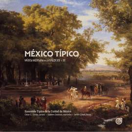 México Típico: Música Mexicana de los siglos XIX y XX