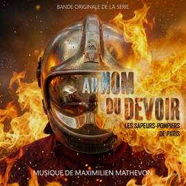 Au Nom du Devoir - Sapeurs-Pompiers de Paris (Bande Originale de la Série)