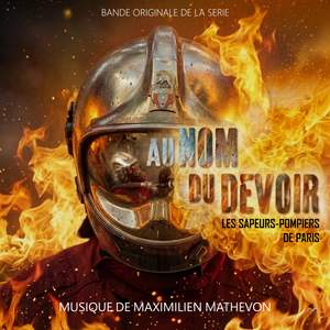 Au Nom du Devoir - Sapeurs-Pompiers de Paris (Bande Originale de la Série)