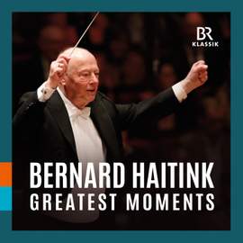 Bernard Haitink - Greatest Moments
