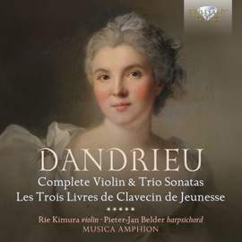Dandrieu: Complete Violin & Trio Sonatas, Les Trois Livres De Clavecin De Jeunesse