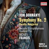Ernő Dohnányi: Symphony No. 2 & Ruralia Hungarica