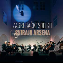 Zagrebački solisti sviraju Arsena (Live) [Arr. for Orchestra by Silvije Glojnarić]