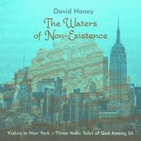 The Waters of Non-Existence: Vishnu in New York – Three Vedic Tales of God Among Us