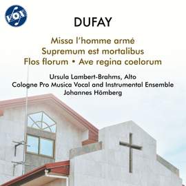 Dufay: Missa L'homme armé, Supremum est mortalibus, Flos florum fons ortorum & Ave Regina coelorum