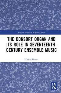 The Consort Organ and its Role in Seventeenth-Century English Music