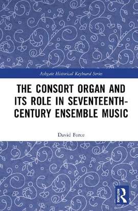 The Consort Organ and its Role in Seventeenth-Century English Music