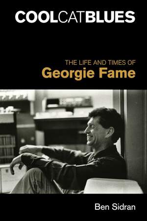 Cool Cat Blues: The Life and Times of Georgie Fame
