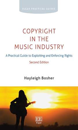 Copyright in the Music Industry: A Practical Guide to Exploiting and Enforcing Rights: Second Edition