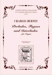 Charles Burney: Preludes, Fugues and Interludes