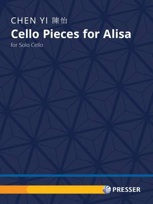 Chen, Yi: Cello Pieces for Alisa