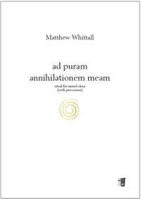 Whittall, M: ad puram annihilationem meam