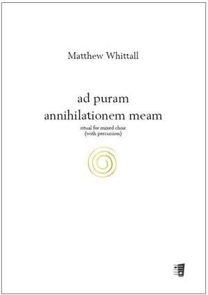 Whittall, M: ad puram annihilationem meam