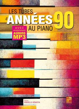 Pierre Minvielle-Sébastia: Les tubes des années 90 au piano