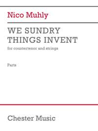 Nico Muhly: We Sundry Things Invent