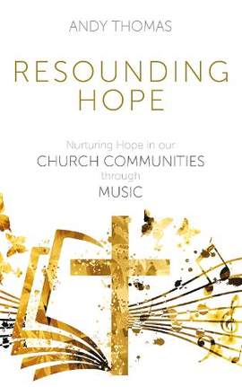 Resounding Hope: Nurturing Hope in our Church Communities through Music